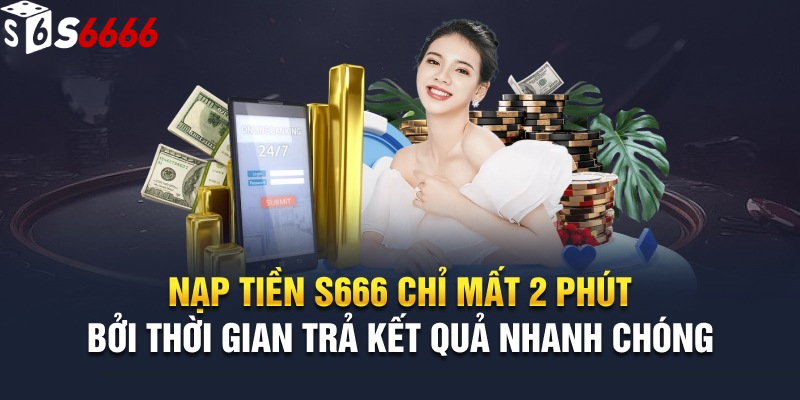 Ưu điểm của việc nạp tiền S6666